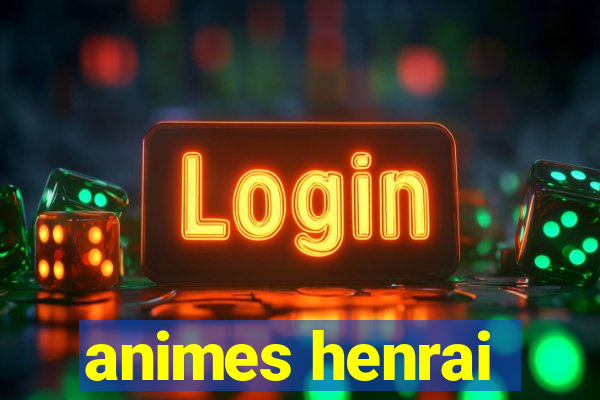 animes henrai