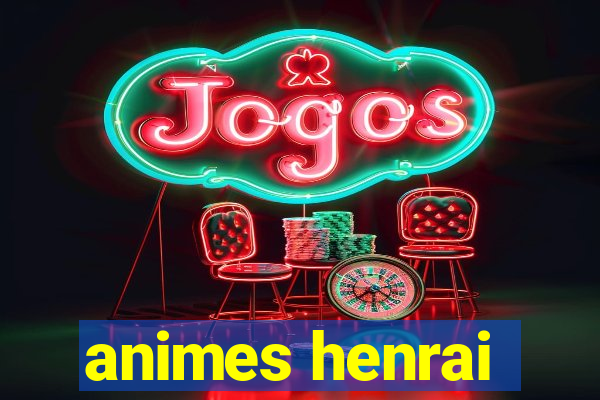 animes henrai