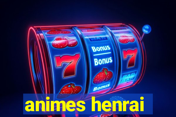 animes henrai