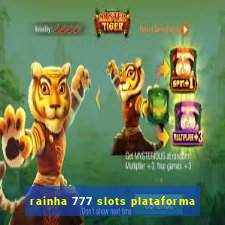 rainha 777 slots plataforma