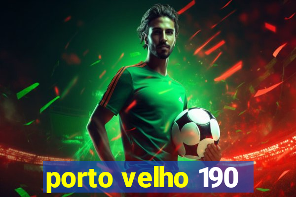 porto velho 190