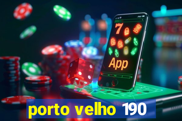 porto velho 190