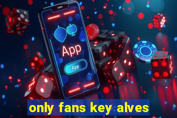 only fans key alves