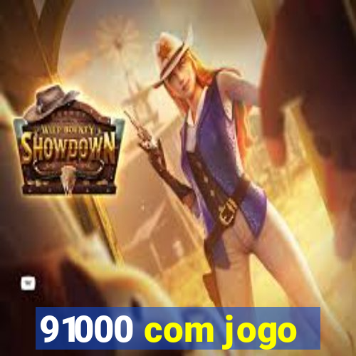 91000 com jogo