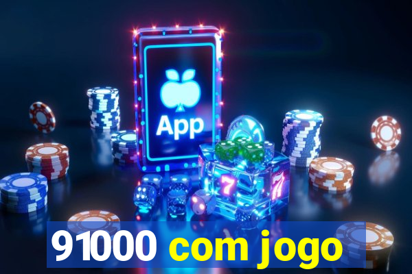 91000 com jogo