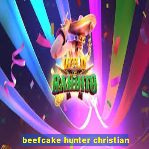 beefcake hunter christian