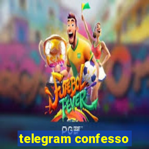 telegram confesso