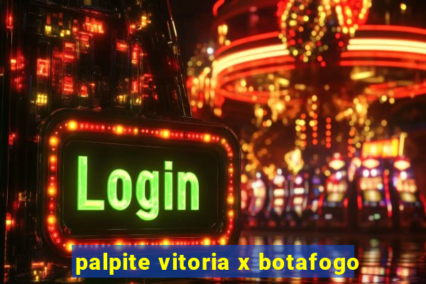 palpite vitoria x botafogo