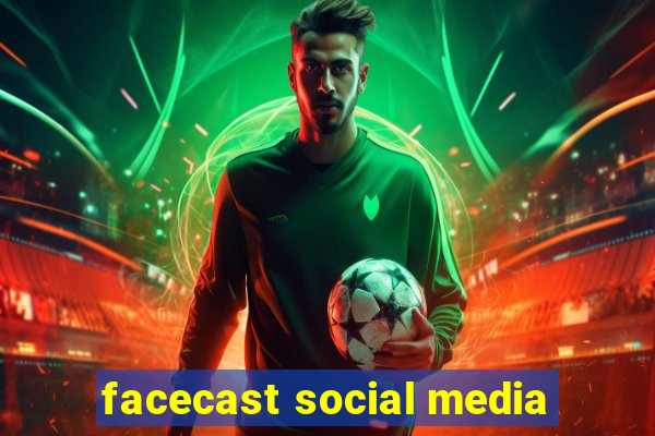 facecast social media