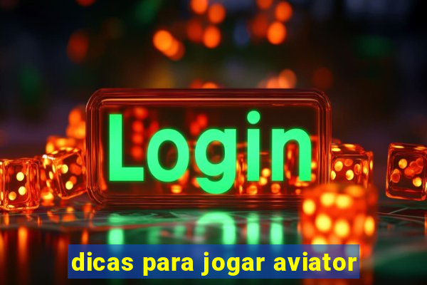 dicas para jogar aviator