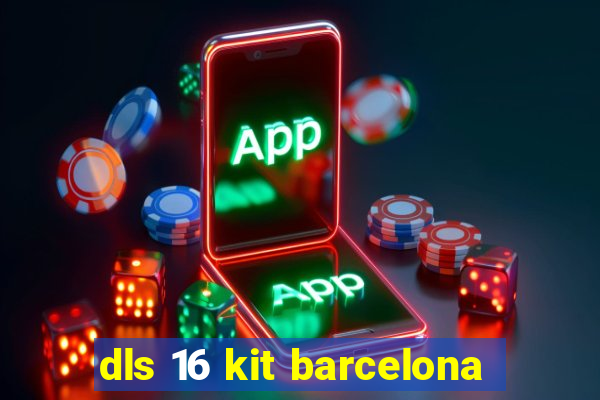 dls 16 kit barcelona