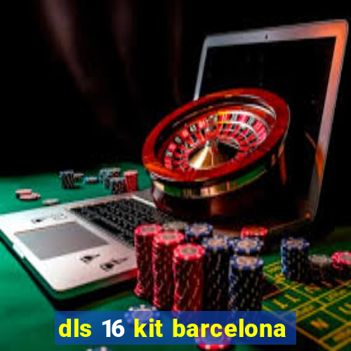 dls 16 kit barcelona