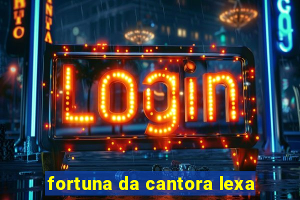 fortuna da cantora lexa