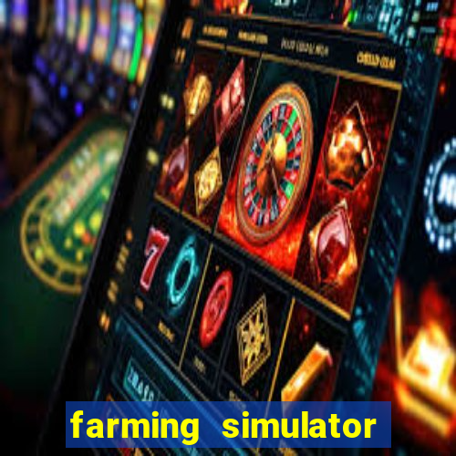 farming simulator 18 dinheiro infinito