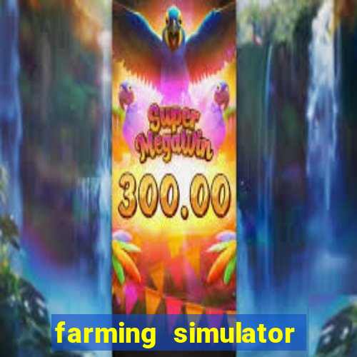 farming simulator 18 dinheiro infinito