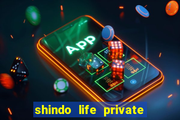 shindo life private server codes