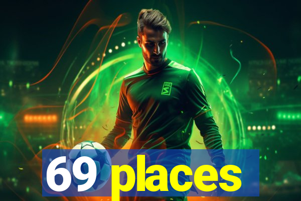 69 places