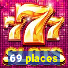 69 places