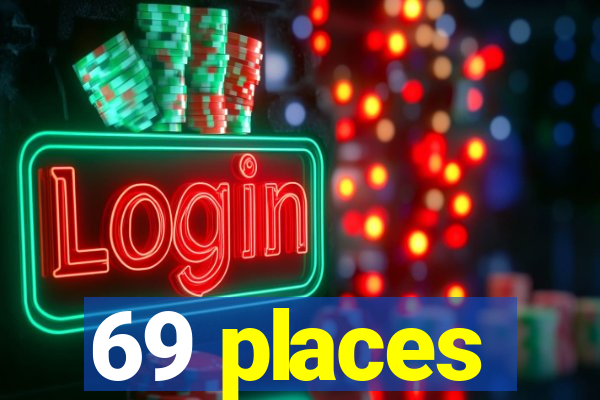 69 places