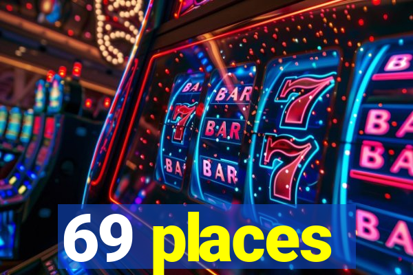 69 places