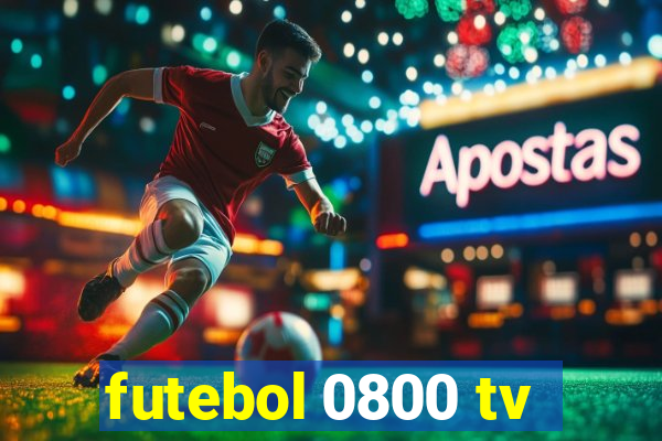 futebol 0800 tv