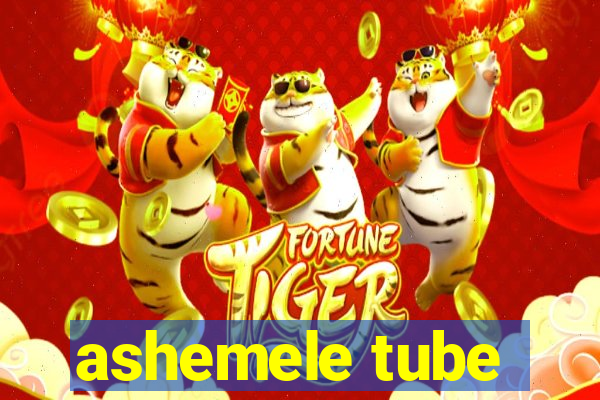 ashemele tube