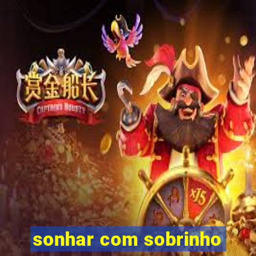 sonhar com sobrinho