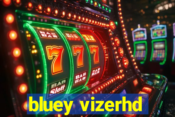 bluey vizerhd