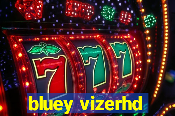 bluey vizerhd