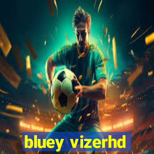 bluey vizerhd