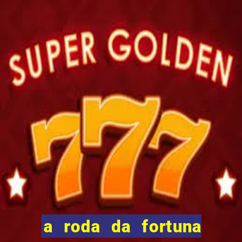 a roda da fortuna tarot conselho