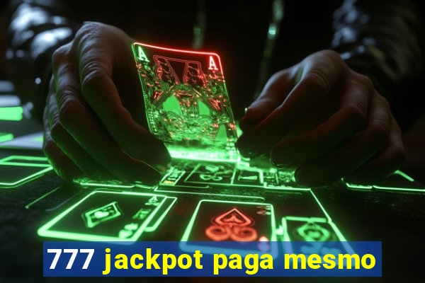 777 jackpot paga mesmo