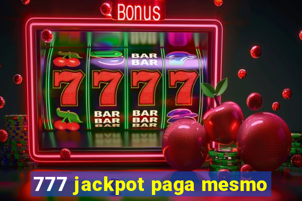 777 jackpot paga mesmo