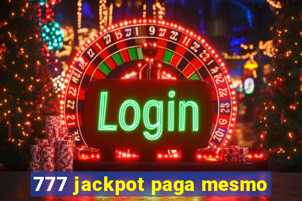 777 jackpot paga mesmo