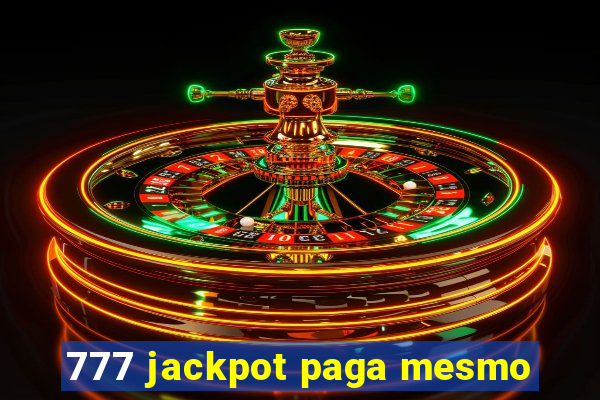 777 jackpot paga mesmo