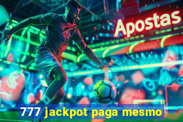 777 jackpot paga mesmo