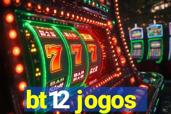 bt12 jogos