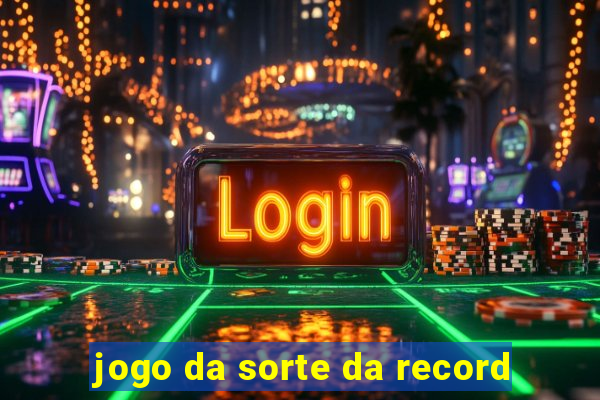 jogo da sorte da record