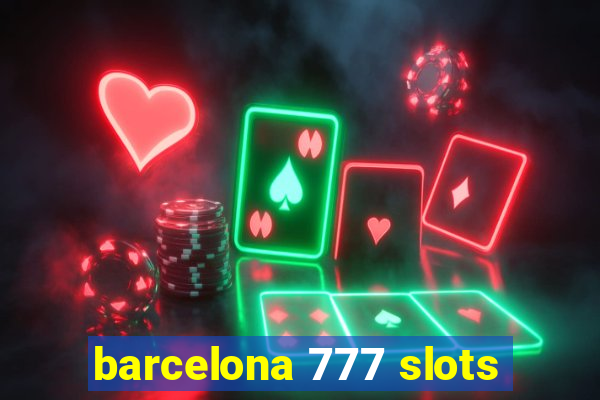 barcelona 777 slots