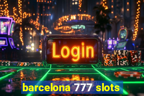 barcelona 777 slots