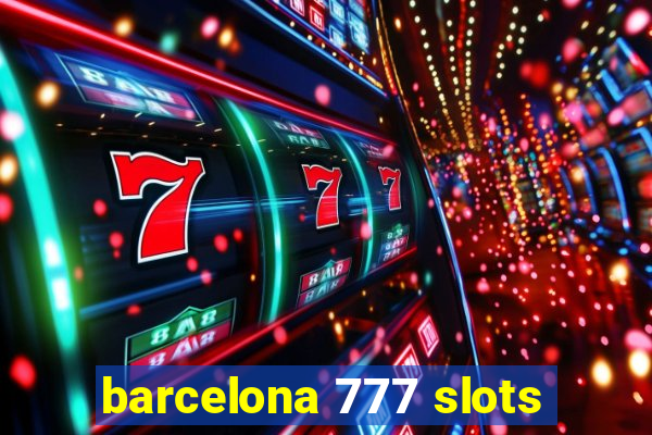 barcelona 777 slots