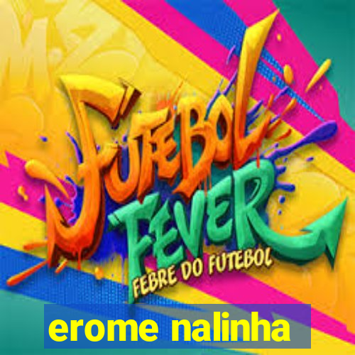 erome nalinha