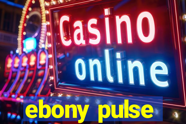 ebony pulse