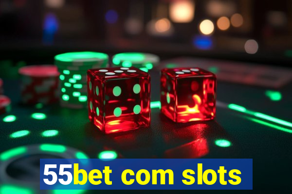 55bet com slots