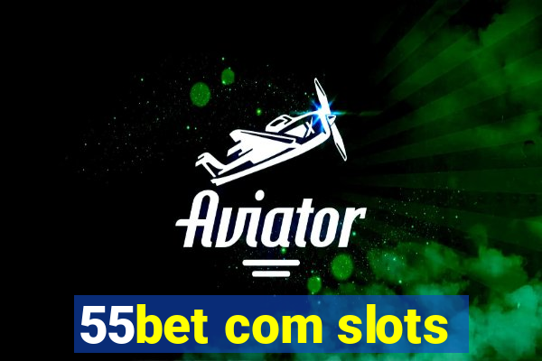 55bet com slots