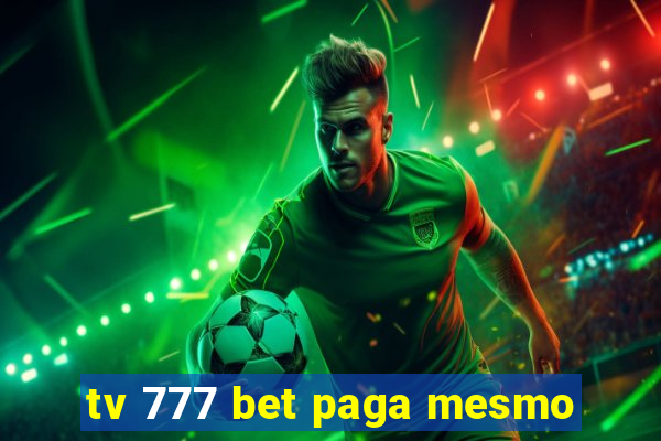 tv 777 bet paga mesmo