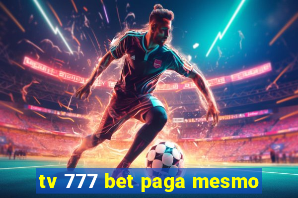 tv 777 bet paga mesmo