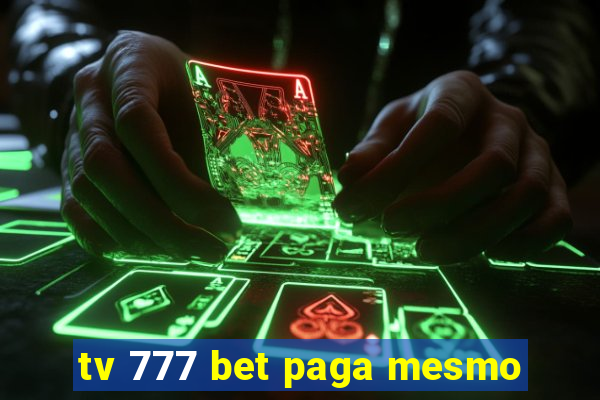 tv 777 bet paga mesmo