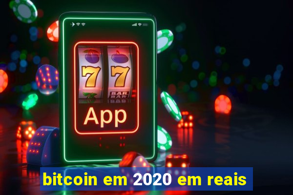 bitcoin em 2020 em reais