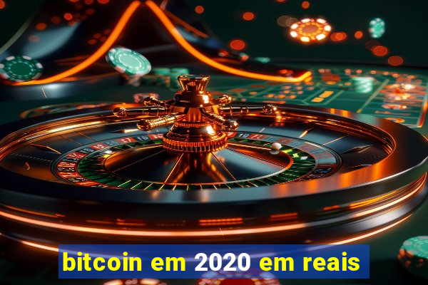 bitcoin em 2020 em reais